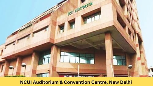 NCUI Auditorium & Convention Centre, New Delhi
